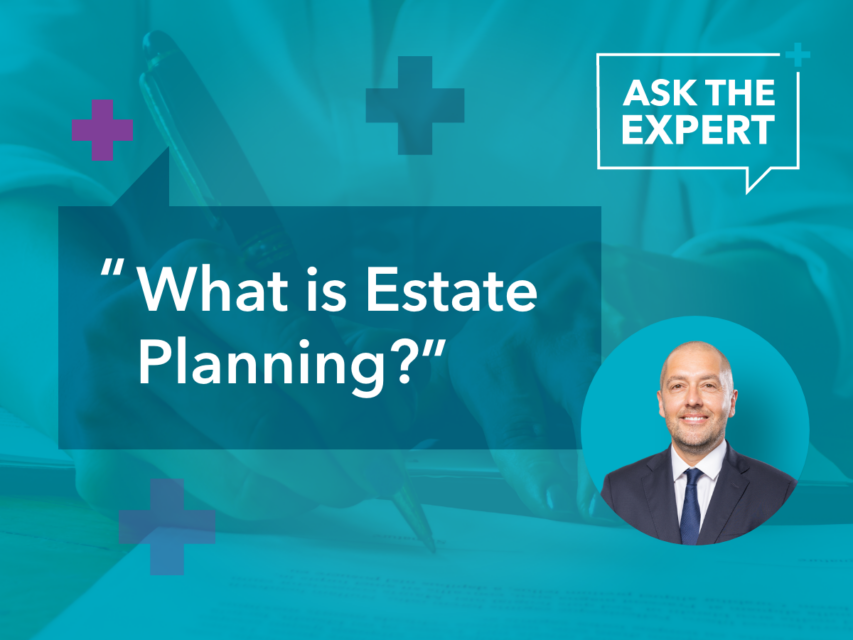 Ask The Expert: What Is Estate Planning?